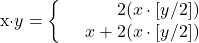 $x\cdot y=\left\{\begin{array}{lr}& 2(x \cdot [y/ 2])\\& x+2(x \cdot [y/ 2])\\\end{array}\right.$