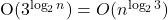 ${O(3^{\log_{2}{n}})=O(n^{\log_{2}{3}})}$
