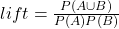 lift=\frac{P(A\cup B)}{P(A)P(B)}