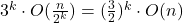${3^{k}\cdot O(\frac {n}{2^{k}})=(\frac{3}{2})^{k}\cdot O(n)}$