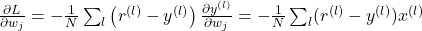 \frac{\partial L}{\partial w_j}=-\frac{1}{N}\sum_{l}\left( r^{(l)}-y^{(l)}\right)\frac{\partial y^{(l)}}{\partial w_j}=-\frac{1}{N}\sum_{l}(r^{(l)}-y^{(l)})x^{(l)}