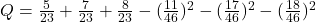 Q=\frac{5}{23}+\frac{7}{23}+\frac{8}{23}-(\frac{11}{46})^2-(\frac{17}{46})^2-(\frac{18}{46})^2