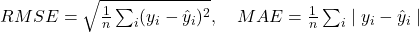 RMSE=\sqrt{\frac{1}{n}\sum_{i}(y_i-\hat{y}_i)^2},\quad MAE=\frac{1}{n}\sum_i \mid y_i-\hat{y}_i \mid