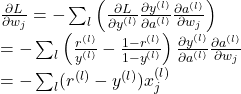 Rendered by QuickLaTeX.com \frac{\partial L}{\partial w_j}=-\sum_{l} \left( \frac{\partial L}{\partial y^{(l)}} \frac{\partial y^{(l)}}{\partial a^{(l)}} \frac{\partial a^{(l)}}{\partial w_j} \right)\\=-\sum_{l} \left( \frac{r^{(l)}}{y^{(l)}}-\frac{1-r^{(l)}}{1-y^{(l)}}}\right)\frac{\partial y^{(l)}}{\partial a^{(l)}} \frac{\partial a^{(l)}}{\partial w_j} \\=-\sum_{l}(r^{(l)}-y^{(l)})x_j^{(l)}