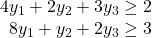 $\begin{array}{lr}& 4y_1+2y_2+3y_3\geq 2\\& 8y_1+y_2+2y_3\geq 3\end{array}$