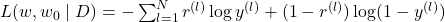 L(w,w_0\mid D)=-\sum_{l=1}^{N} r^{(l)}\log y^{(l)}+(1-r^{(l)})\log (1-y^{(l)})