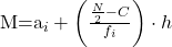 $M=a_i+\left( \frac{\frac{N}{2}-C}{f_i}\right)\cdot h $