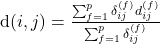 $d\left(i,j\right)=\frac{\sum_{f=1}^{p}\delta_{ij}^{\left(f\right)}d_{ij}^{\left(f\right)}}{\sum_{f=1}^{p}\delta_{ij}^{\left(f\right)}}$