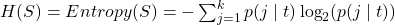 H(S)=Entropy(S)=-\sum_{j=1}^{k}p(j \mid t)\log_{2}(p(j \mid t))