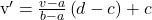 $v^{\prime}=\frac{v-a}{b-a} \left( d-c \right) + c$
