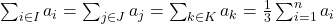 \sum_{i\in I}a_i =\sum_{j\in J}a_j =\sum_{k\in K}a_k =\frac{1}{3}\sum_{i=1}^{n}a_i